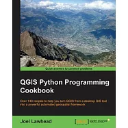 QGIS Python Programming Cookbook: Over 140 Recipes to Help You Turn Qgis from a Desktop Gis Tool into a Powerful