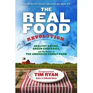 The Real Food Revolution: Healthy Eating, Green Groceries, and the Return of the American Family Farm