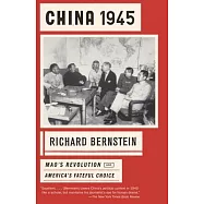 China 1945: Mao’s Revolution and America’s Fateful Choice