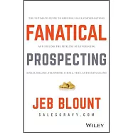 Fanatical Prospecting: The Ultimate Guide to Opening Sales Conversations and Filling the Pipeline by Leveraging Social