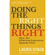 Doing the Right Things Right: How the Effective Executive Spends Time