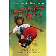 Skateboard Party: The Carver Chronicles, Book Two