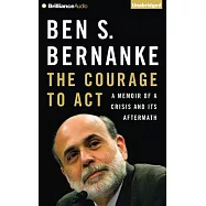 The Courage to Act: A Memoir of a Crisis and Its Aftermath: Library Edition
