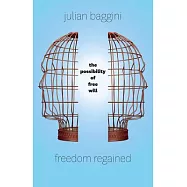 Freedom Regained: The Possibility of Free Will