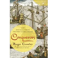 Conquerors: How Portugal Forged the First Global Empire