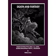 Death and Fantasy: Essays on Philip Pullman, C. S. Lewis, George MacDonald and R. L. Stevenson