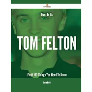 First in Its Tom Felton Field: 100 Things You Need to Know