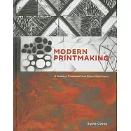 Modern Printmaking: A Guide to Traditional and Digital Techniques