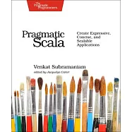 Pragmatic Scala: Create Expressive, Concise, and Scalable Applications