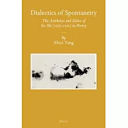 Dialectics of Spontaneity: The Aesthetics of Ethics of Su Shi (1037-1101) in Poetry