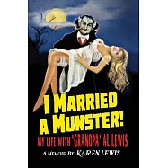 I Married a Munster!: My Life With "Grandpa" Al Lewis