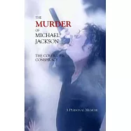 The Murder of Michael Jackson: The Cover Up & Conspiracy