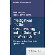 Investigations into the Phenomenology and the Ontology of the Work of Art: What Are Artworks and How Do We Experience