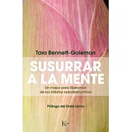 Susurrar a la mente: Un Mapa Para Liberarnos De Los Hábitos Autodestructivos