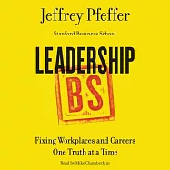 Leadership Bs: Fixing Workplaces and Careers One Truth at a Time