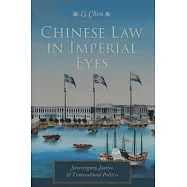 Chinese Law in Imperial Eyes: Sovereignty, Justice, & Transcultural Politics