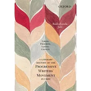 Liking Progress, Loving Change: A Literary History of the Progressive Writers&rsquo; Movement in Urdu
