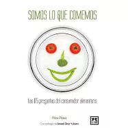 Somos lo que comemos / We Are What We Eat: Las 175 Preguntas Del Consumidor Alimentario / 175 Food Consumer Questions