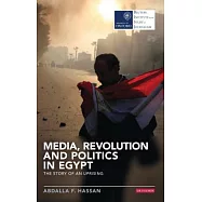 Media, Revolution and Politics in Egypt: The Story of an Uprising