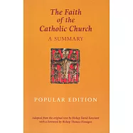 The Faith of the Catholic Church, Popular Edition: A Summary