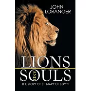 Lions and Souls: The Story of St. Mary of Egypt