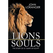 Lions and Souls: The Story of St. Mary of Egypt