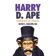 Growing Up Human: Harry D. Ape