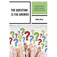 The Question Is the Answer: Supporting Student-Generated Queries in Elementary Classrooms