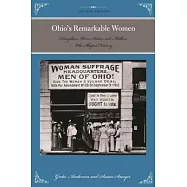 Ohio&rsquo;s Remarkable Women: Daughters, Wives, Sisters, and Mothers Who Shaped History