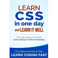 Learn CSS in One Day and Learn It Well (Includes Html5): CSS for Beginners with Hands-On Project. the Only Book You