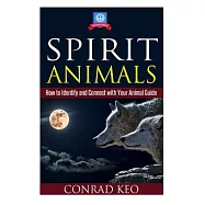 Spirit Animals: How to Identify and Connect With Your Animal Guide