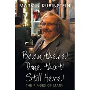 Been There! Done That! Still Here!: The 7 Ages of Marv