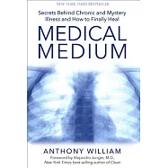 Medical Medium: Secrets Behind Chronic and Mystery Illness and How to Finally Heal