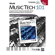 Alfred’s Music Tech 101: A Group Study Course in Modern Music Production Using Audio Technology