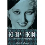 The Ice Cream Blonde: The Whirlwind Life and Mysterious Death of Screwball Comedienne Thelma Todd