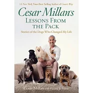 Cesar Millan&rsquo;s Lessons from the Pack: Stories of the Dogs Who Changed My Life