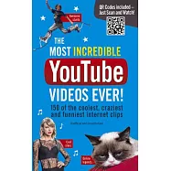 The Most Incredible YouTube Videos Ever!: Your Guide to the Coolest, Craziest and Funniest Internet Clips