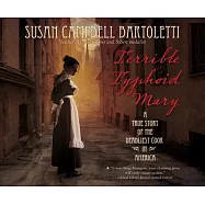 Terrible Typhoid Mary: A True Story of the Deadliest Cook in America