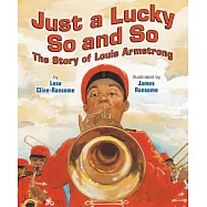 Just a Lucky So and So: The Story of Louis Armstrong