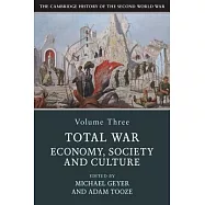 The Cambridge History of the Second World War, Volume 3: Total War: Economy, Society and Culture