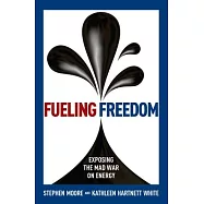 Fueling Freedom: Exposing the Mad War on Energy