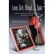 Love, Grit, Blood and Spit: A Collection of Fictionalised True-life Short Stories, Comical Prose & Poetry.
