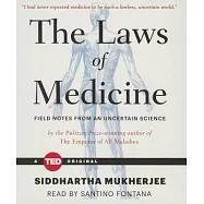 The Laws of Medicine: Field Notes from an Uncertain Science