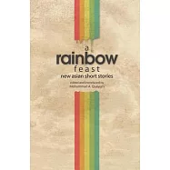 A Rainbow Feast: New Asian Short Stories