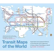 Transit Maps of the World: Expanded and Updated Edition of the World’s First Collection of Every Urban Train Map on Earth