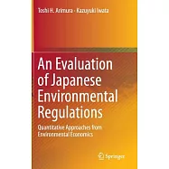 An Evaluation of Japanese Environmental Regulations: Quantitative Approaches from Environmental Economics