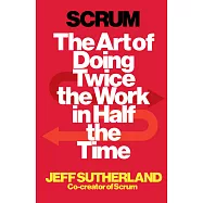 Scrum: The Art of Doing Twice the Work in Half the Time