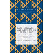Faith, Secularism, and Humanitarian Engagement: Finding the Place of Religion in the Support of Displaced Communities