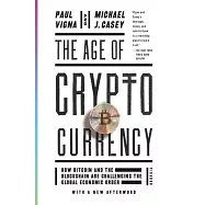 The Age of Cryptocurrency: How Bitcoin and the Blockchain Are Challenging the Global Economic Order