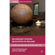 Secondary School Education in Ireland: History, Memories and Life Stories, 1922 - 1967